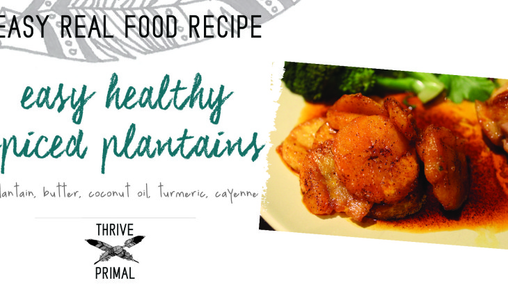 Thrive Primal - easy healthy plantain recipe