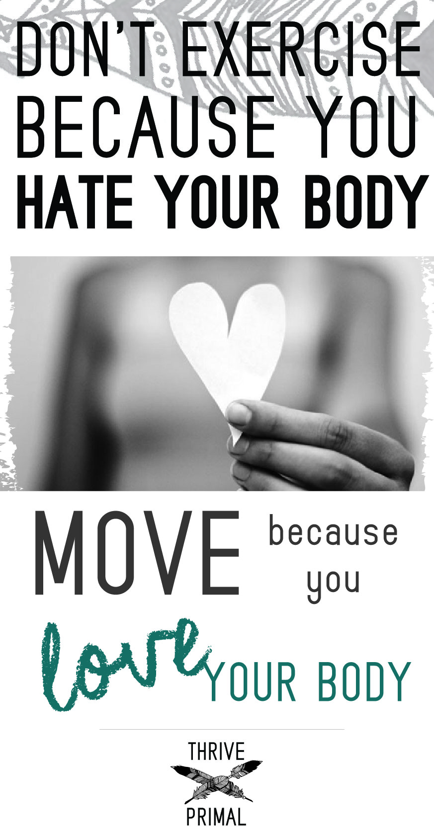 Thrive Primal - don't exercise because you hate your body, MOVE because you LOVE your body